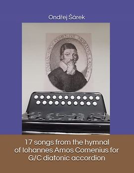 17 songs from the hymnal of Iohannes Amos Comenius for G/C diatonic accordion