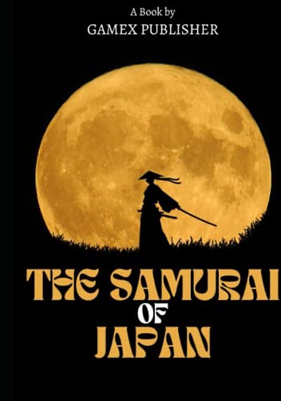 The Samurai of Japan: The Way of the Sword