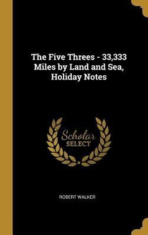 The Five Threes - 33,333 Miles by Land and Sea, Holiday Notes
