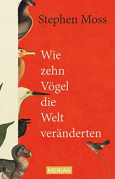 Wie zehn Vögel die Welt veränderten