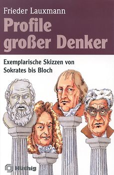Profile grosser Denker. Exemplarische Skizzen von Sokrates bis Bloch