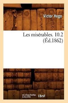 Les Misérables. 10.2 (Éd.1862)