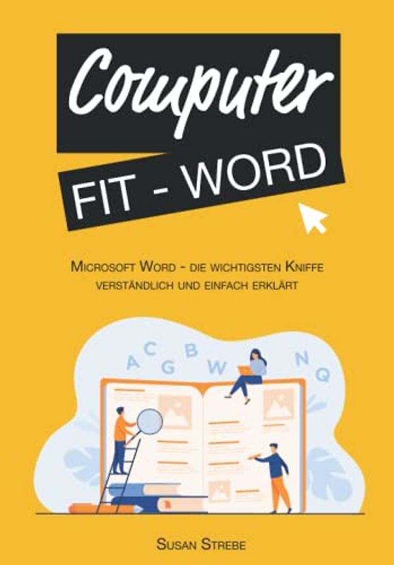 Computer FIT - Word Edition: Microsoft word - Die wichtigsten Kniffe - einfach und verständlich erklärt