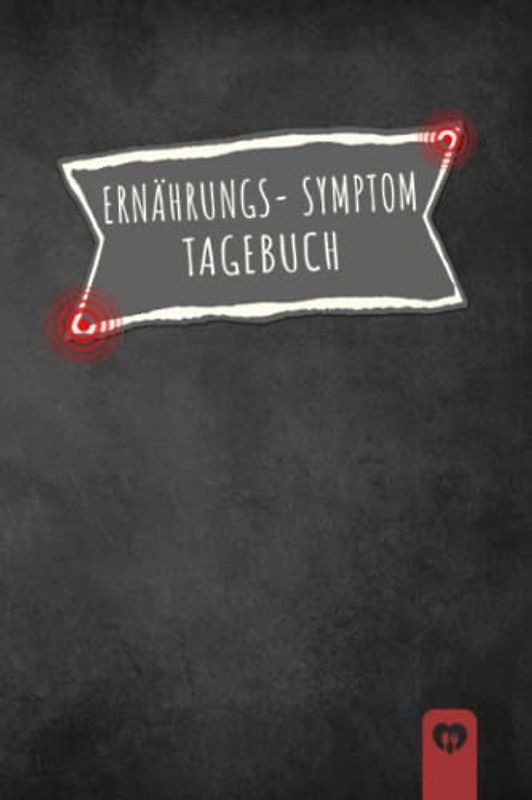 Ernährungs- Symptom Tagebuch: zum Ausfüllen und Zuordnen von Beschwerden bei ... Crohn,Colitis ulcerosa,Leaky Gu