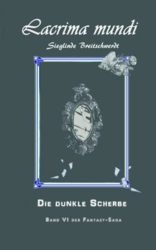 Lacrima mundi: Die dunkle Scherbe