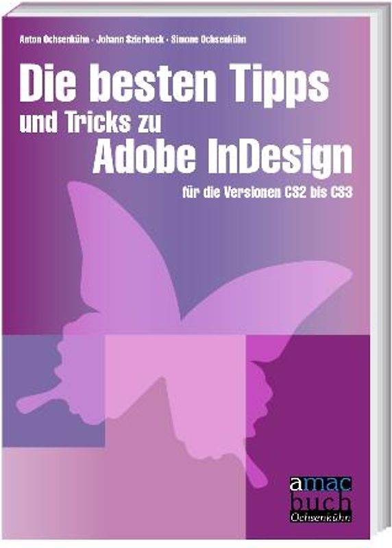 Die besten Tipps und Tricks zu Adobe InDesign. Für die Versionen CS2 bis CS3