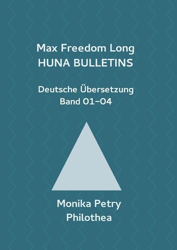 Max F. Long, Huna-Bulletins, Deutsche Übersetzung / Max Freedom Long Huna-Bulletins Band 01-04, Deutsche Übersetzung