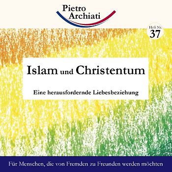 Islam und Christentum. Eine herausfordernde Liebesbeziehung