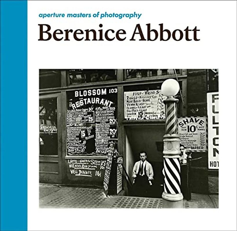 Berenice Abbott: Aperture Masters of Photography: Aperture Masters of Photography Series (The Aperture Masters of Photography Series)