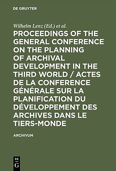 Proceedings of the General Conference on the Planning of Archival Development in the Third World / Actes de la Conference Générale sur la Planification du Développement des Archives dans le Tiers-Monde
