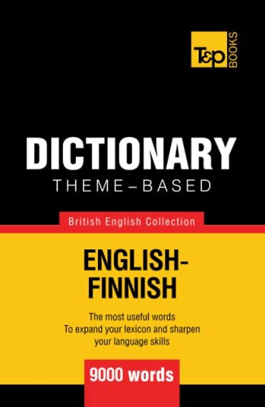 Theme-based dictionary British English-Finnish - 9000 words (British English Collection, Band 59)