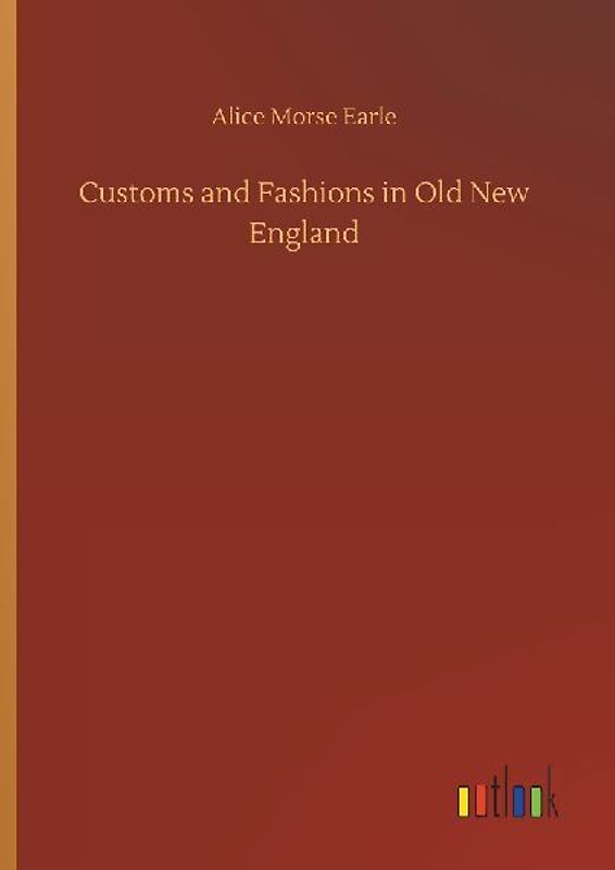 Customs and Fashions in Old New England