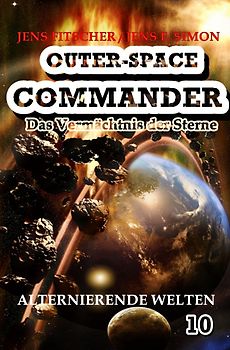 OUTER-SPACE COMMANDER / Alternierende Welten (OUTER-SPACE COMMANDER 10)