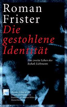 Die gestohlene Identität. Das zweite Leben des Itzhak Liebmann