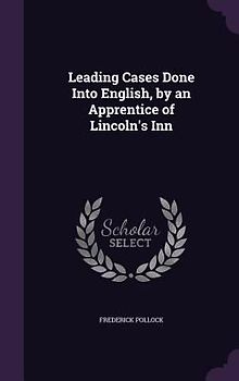 Leading Cases Done Into English, by an Apprentice of Lincoln's Inn