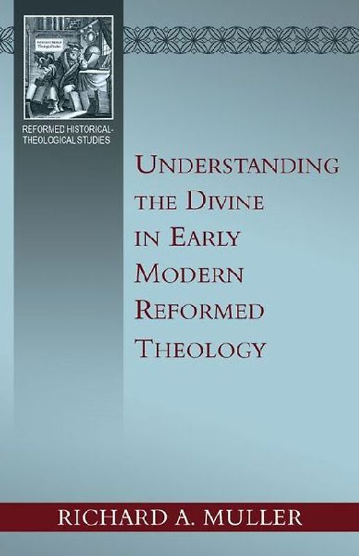 Understanding the Divine in Early Modern Reformed Theology