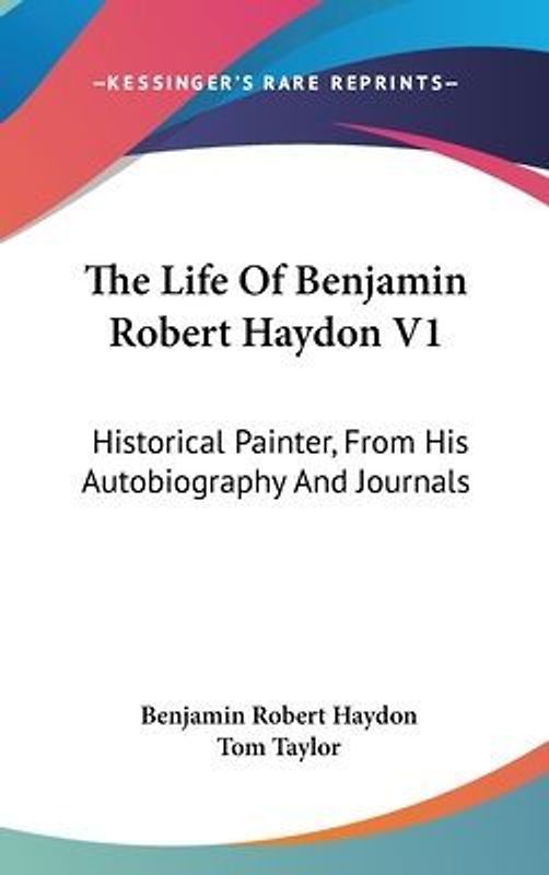 The Life Of Benjamin Robert Haydon V1