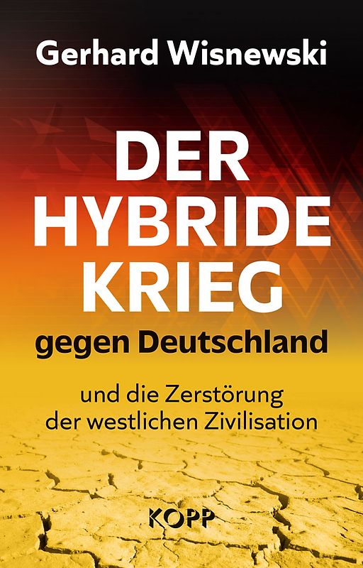 Der hybride Krieg gegen Deutschland und die Zerstörung der westlichen Zivilisation