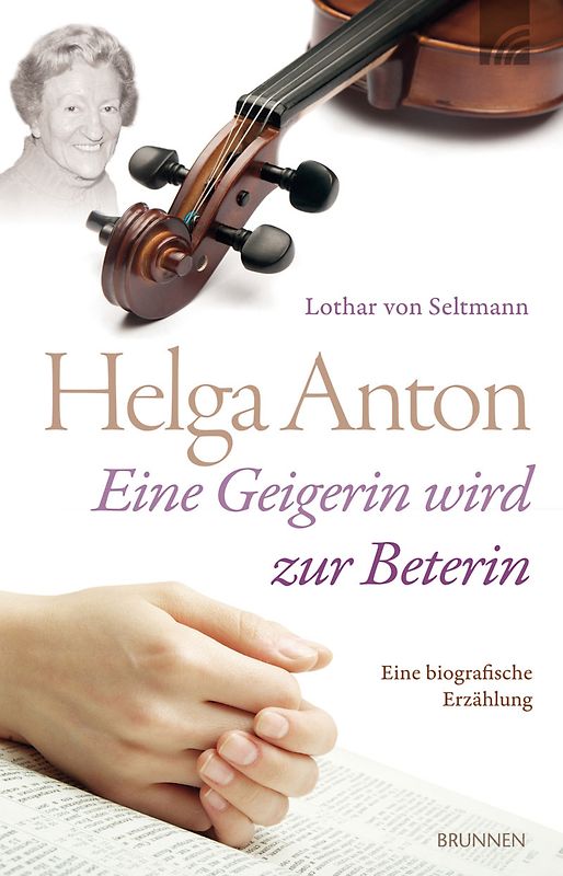 Helga Anton - Eine Geigerin wird zur Beterin