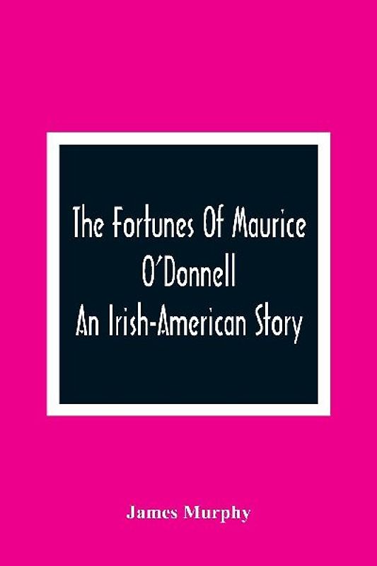 The Fortunes Of Maurice O'Donnell