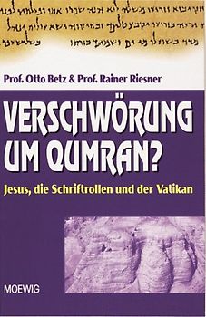 Verschwörung um Qumran?. Jesus, die Schriftrollen und der Vatikan
