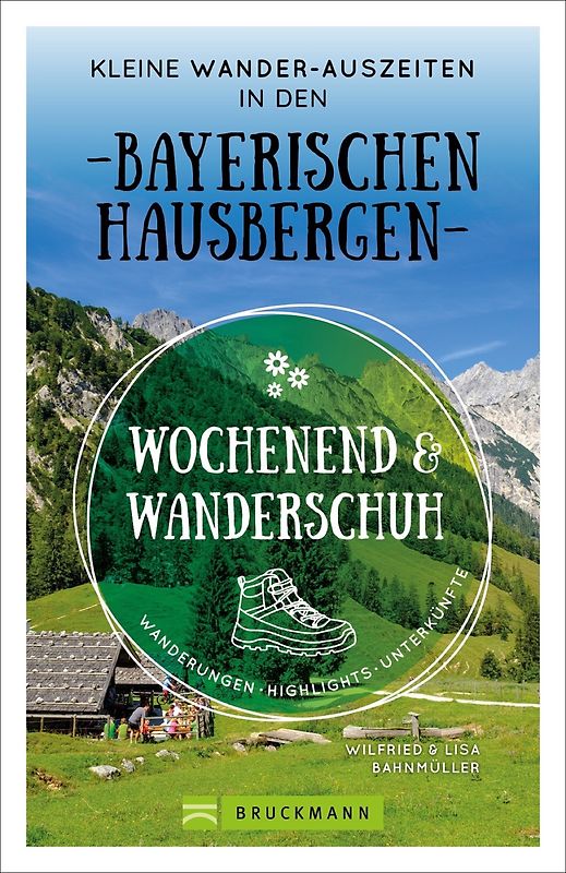 Wochenend und Wanderschuh – Kleine Wander-Auszeiten in den Bayerischen Hausbergen