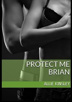 Protect Me - Brian - Kinsley, Allie