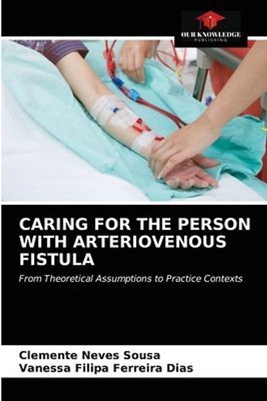 CARING FOR THE PERSON WITH ARTERIOVENOUS FISTULA