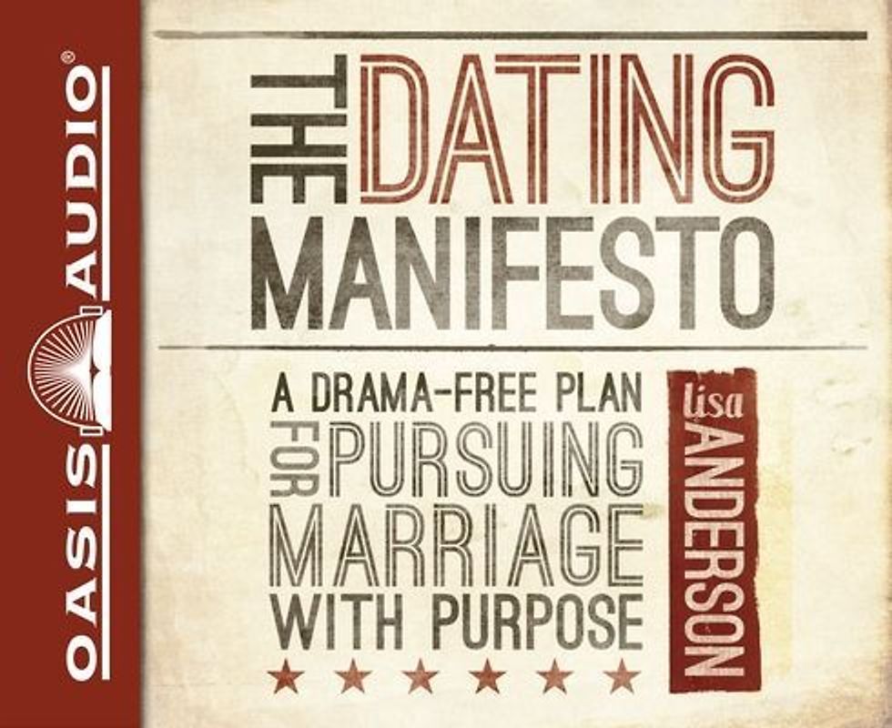 The Dating Manifesto: A Drama-Free Plan for Pursuing Marriage with Purpose