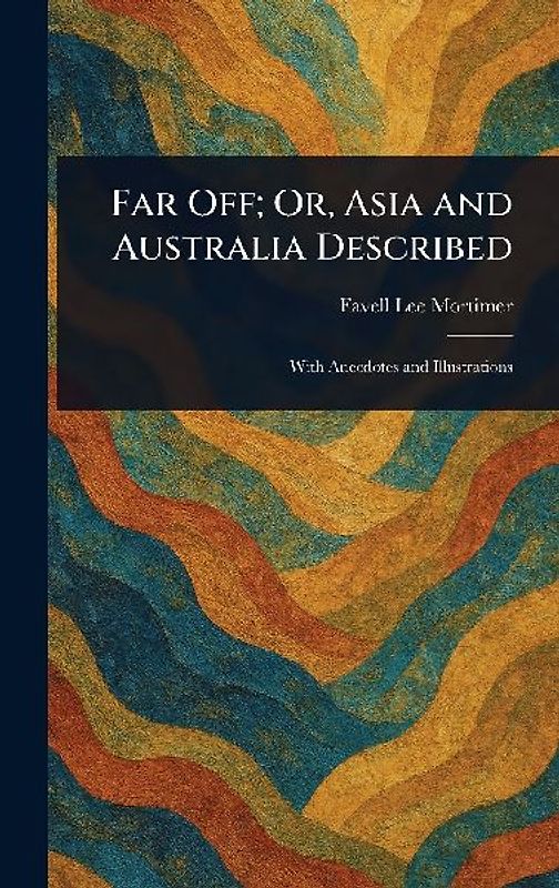 Far Off; Or, Asia and Australia Described