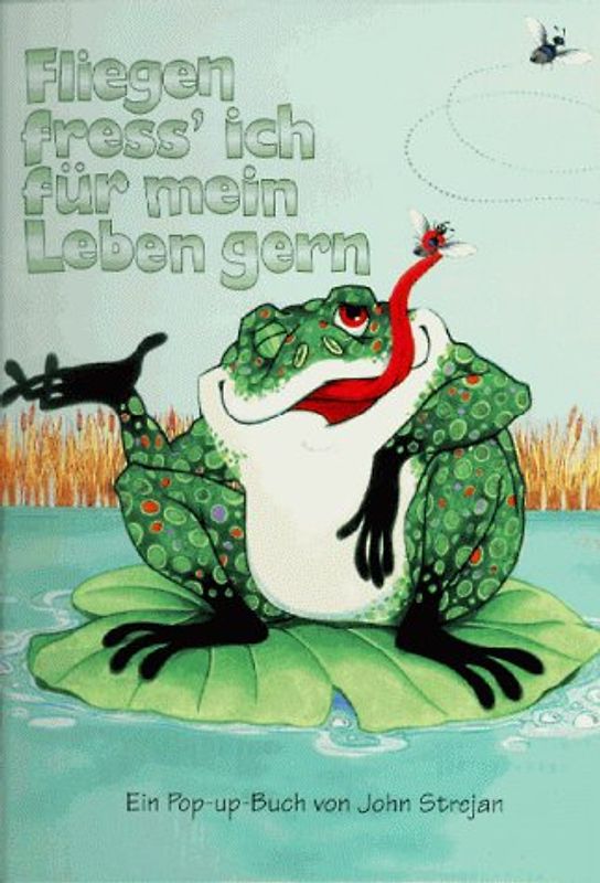 Fliegen fress ich gern