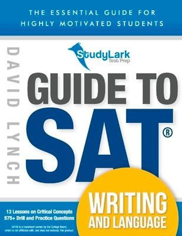 Studylark Guide to SAT Writing and Language: The Essential Guide for Highly Motivated Students Volume 1