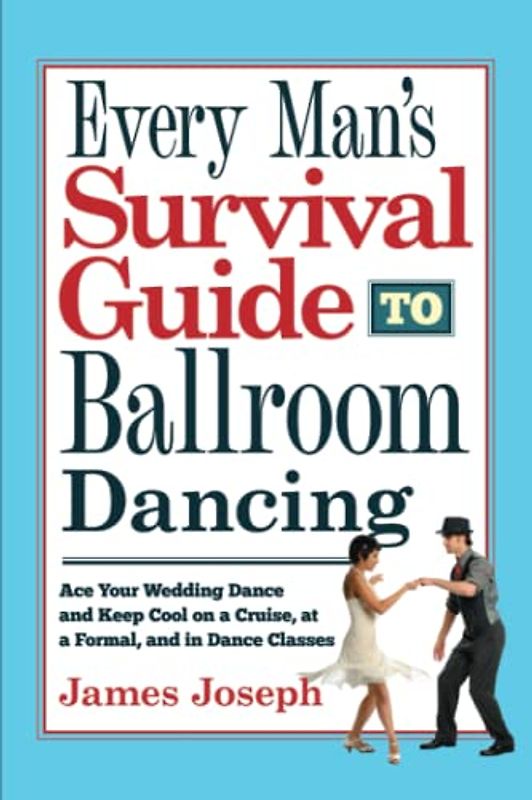 Every Man's Survival Guide to Ballroom Dancing