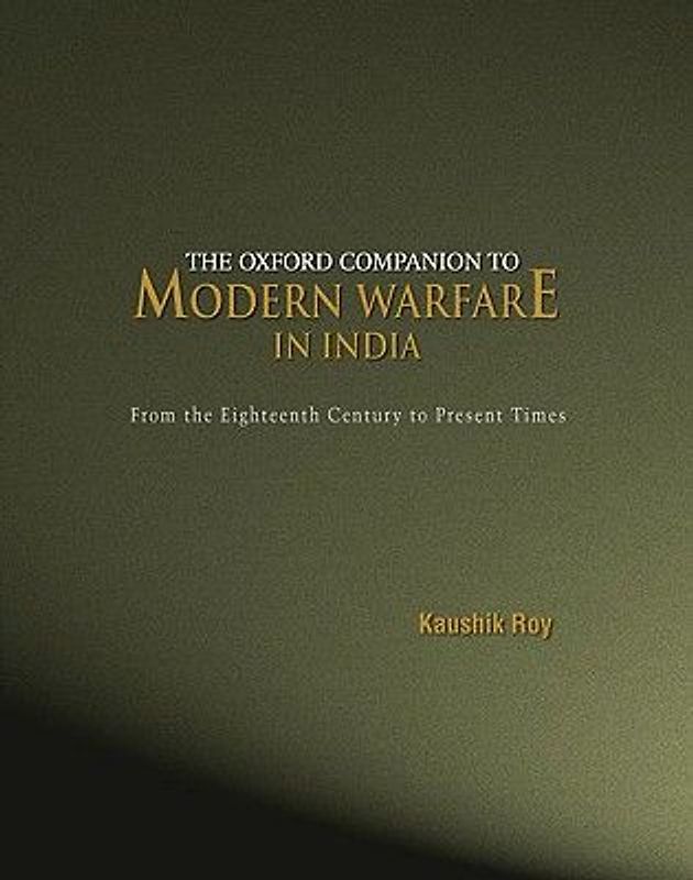 The Oxford Companion to Modern Warfare in India