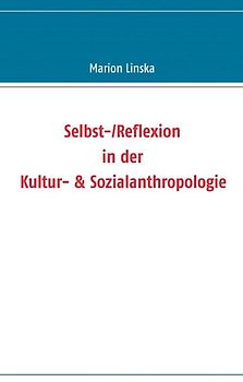 Selbst-/Reflexion in der Kultur- & Sozialanthropologie