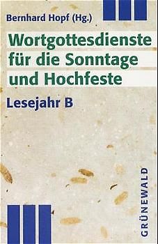 Wortgottesdienste für die Sonntage und Hochfeste - Lesejahr B