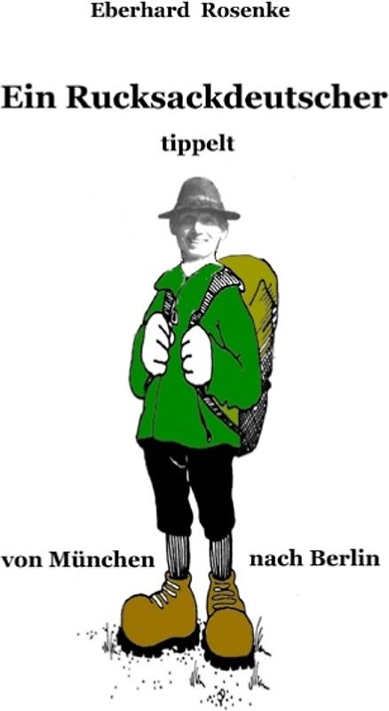 Ein Rucksackdeutscher tippelt von München nach Berlin