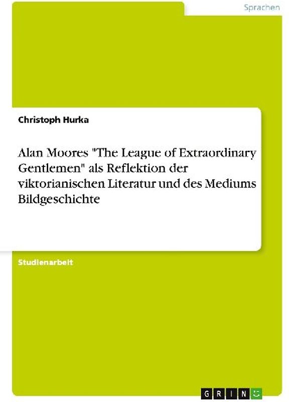 Alan Moores "The League of Extraordinary Gentlemen" als Reflektion der viktorianischen Literatur und des Mediums Bildgeschichte