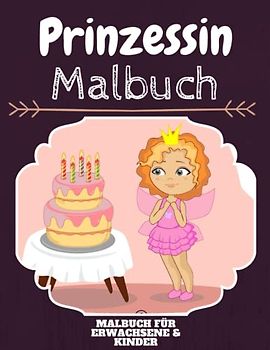 Prinzessin Malbuch: HOHE QUALITÄT:Lustiges Prinzessin Malbuch für Kinder Und Erwachsene: Süßes Prinzessin-Malbuch für Kinder und Kleinkinder-Spaß Designs für Jungen und Mädchen (Vorschule)