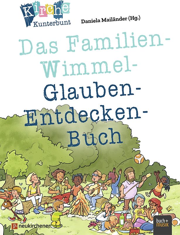 Kirche Kunterbunt - Das Familien-Wimmel-Glauben-Entdecken-Buch