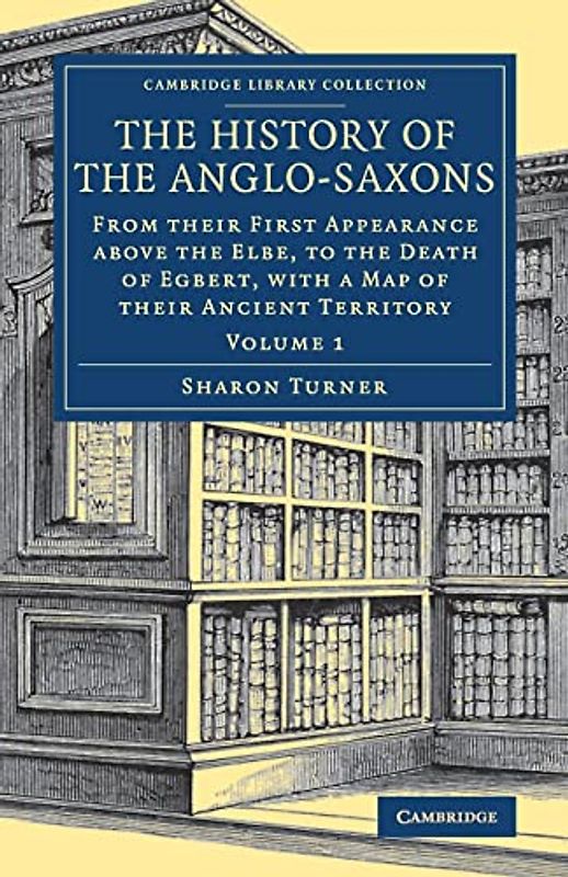 The History of the Anglo-Saxons 4 Volume Set: The History of the Anglo-Saxons (Cambridge Library Collection - Medieval History)
