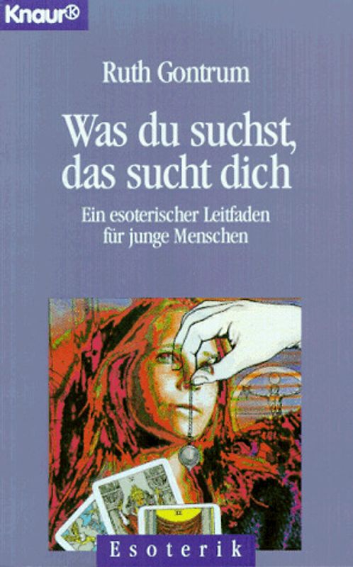 Was Du suchst, das sucht Dich. Ein esoterischer Leitfaden für junge Menschen