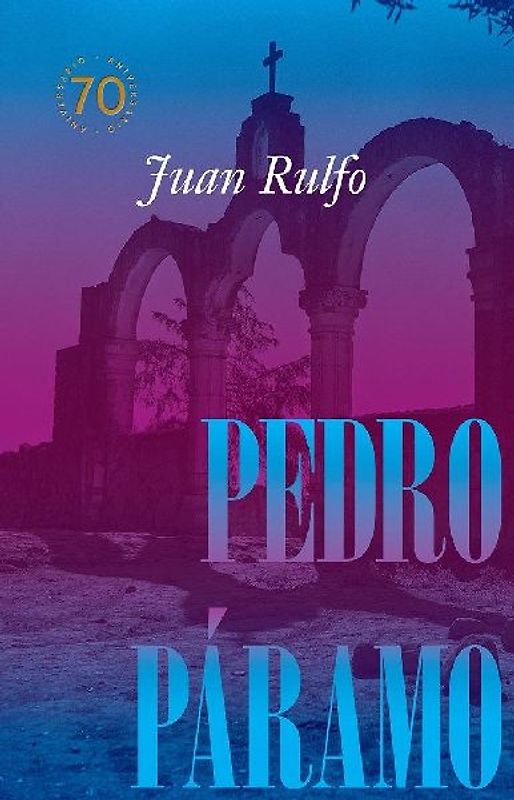 Pedro Páramo: Edición Conmemorativa 70 Años