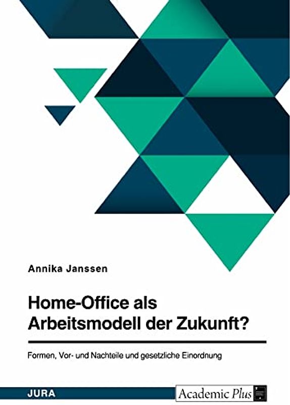 Home-Office als Arbeitsmodell der Zukunft? Formen, Vor- und Nachteile und gesetzliche Einordnung