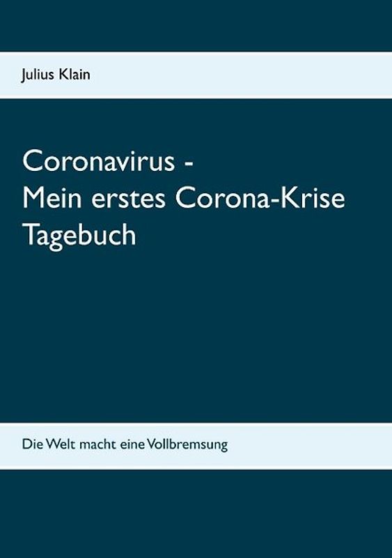 Coronavirus - Mein erstes Corona-Krise Tagebuch