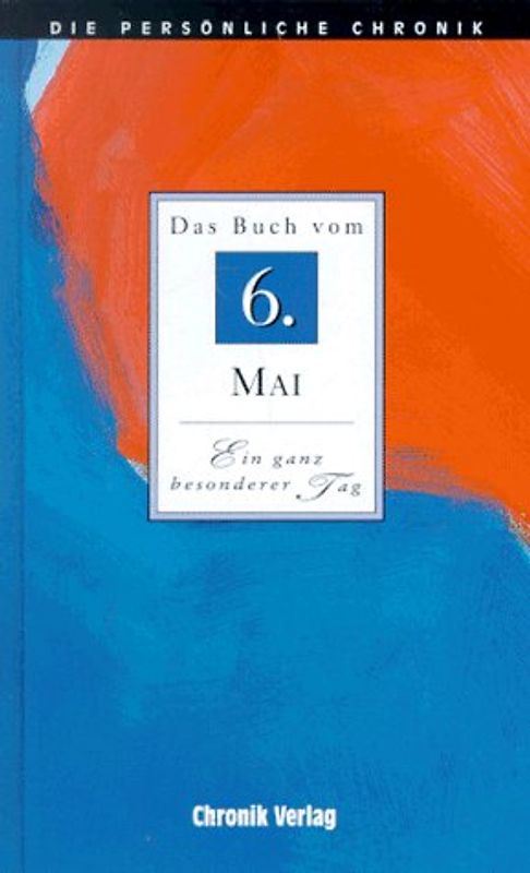Die persönliche Chronik. 6. Mai