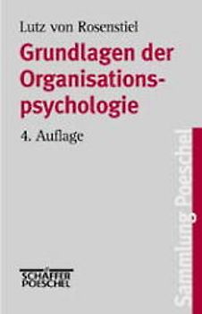 Grundlagen der Organisationspsychologie. Basiswissen und Anwendungshinweise