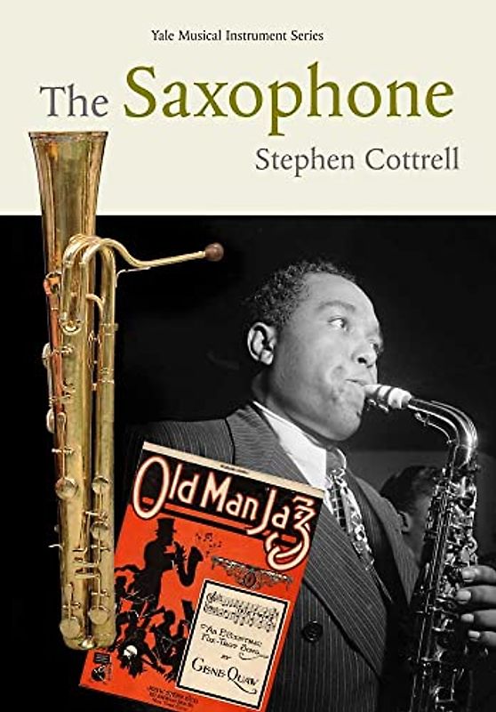 The Saxophone - Yale Musical Instrument Series; .