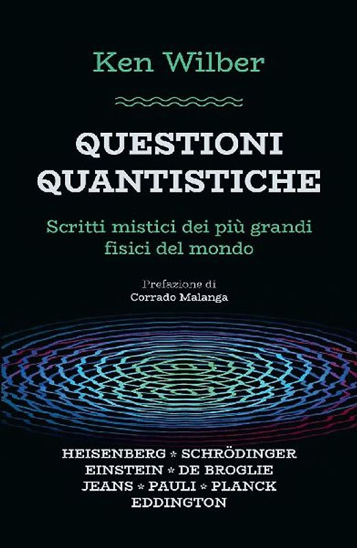 Questioni quantistiche. Scritti mistici dei più grandi fisici del mondo