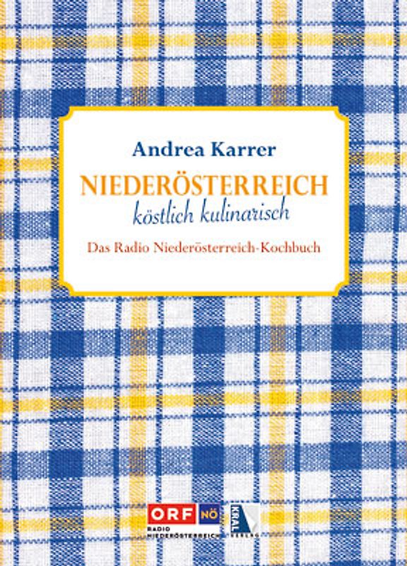 Niederösterreich: Köstlich Kulinarisch - Das Radio NÖ Kochbuch